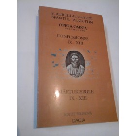 MARTURISIRILE (CONFESSIONES IX-XIII) - SFANTUL AUGUSTIN - Editie bilingva Text latin-roman